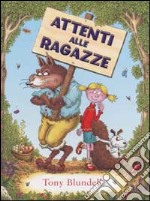 Attenti alle ragazze! Ediz. illustrata