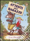 Attenti alle ragazze! Ediz. illustrata libro