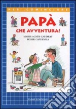 Papà che avventura! libro