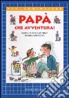 Papà che avventura! libro