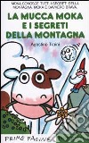 La Mucca Moka e i segreti della montagna libro