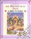 Nel regno delle fate. Libro puzzle libro