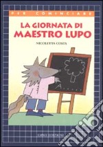 La giornata di maestro Lupo libro