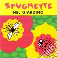 Spugnette. Nel giardino libro