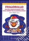 Frigorillo. Piccoli suggerimenti per una corretta alimentazione libro