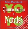 Quanto manca a Natale? Yo-yo libro di Moerbeek Kees