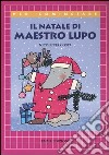 Il Natale di maestro Lupo libro