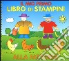 Il mio primo libro di stampini. Alla fattoria libro