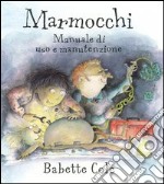 Marmocchi. Manuale di uso e manutenzione libro