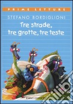 Tre strade, tre grotte, tre teste libro