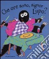 Che ore sono, Signor Lupo? libro