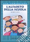 L'alfabeto della scuola. Ediz. illustrata libro