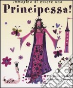 Immagina di essere una principessa!