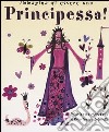 Immagina di essere una principessa! libro