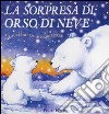 La sorpresa di Orso di Neve libro