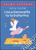 L'oca Genoveffa fa la ballerina libro