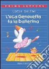 L'oca Genoveffa fa la ballerina libro