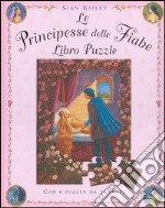 Le principesse delle fiabe. Libro puzzle