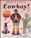 Immagina di essere un cowboy! libro