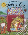 Giochiamo con Poppy Cat. Con gadget libro