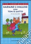 Imparo l'inglese con Tom il gatto libro