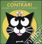 Contrari. Un libro pop-up di Gatto Florindo libro