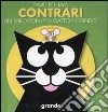 Contrari. Un libro pop-up di Gatto Florindo libro