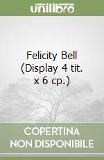 Felicity Bell (Display 4 tit. x 6 cp.) libro