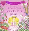 Principessa bocciolo di rosa. Libro pop-up. Con gadget libro