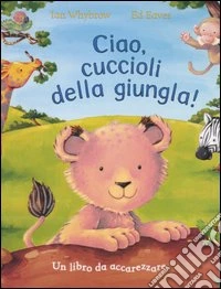 Ciao, cuccioli della giungla! libro