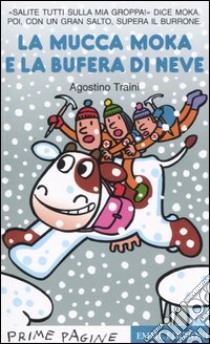 La mucca Moka e la bufera di neve, Agostino Traini, Emme Edizioni