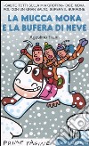 La mucca Moka e la bufera di neve libro