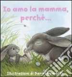 Io amo la mamma, perché... libro