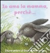 Io amo la mamma, perché... libro