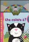 Che colore è? Libri animati libro