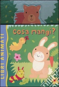 Cosa mangi? Libri animati libro
