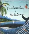 La chiocciolina e la balena. Ediz. illustrata libro