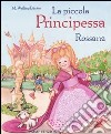 La piccola principessa Rossana libro