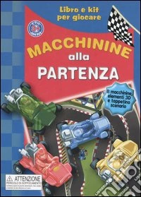 Macchinine alla partenza. Libro e kit per giocare libro
