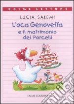 L'oca Genoveffa e il matrimonio dei Porcelli libro