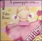 A passeggio con... Fata Rosa libro