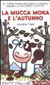 La mucca Moka e l'autunno libro