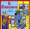 Il cantiere. Cubi per costruzioni libro