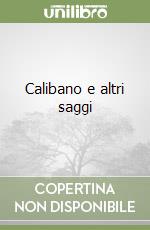 Calibano e altri saggi