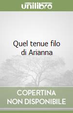 Quel tenue filo di Arianna libro