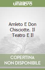 Amleto E Don Chisciotte. Il Teatro E Il libro