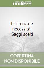 Esistenza e necessità. Saggi scelti libro