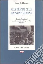 Alle origini della divisione europea. Armistizi e commissioni di controllo alleate in Europa orientale (1944-1946)