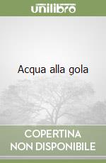 Acqua alla gola libro