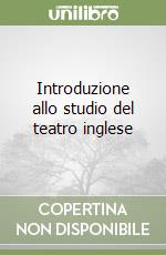 Introduzione allo studio del teatro inglese